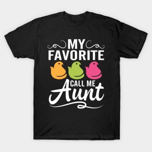 My Favorite Chicks Call Me Aunt Happy Easter Day To Me You T-Shirt